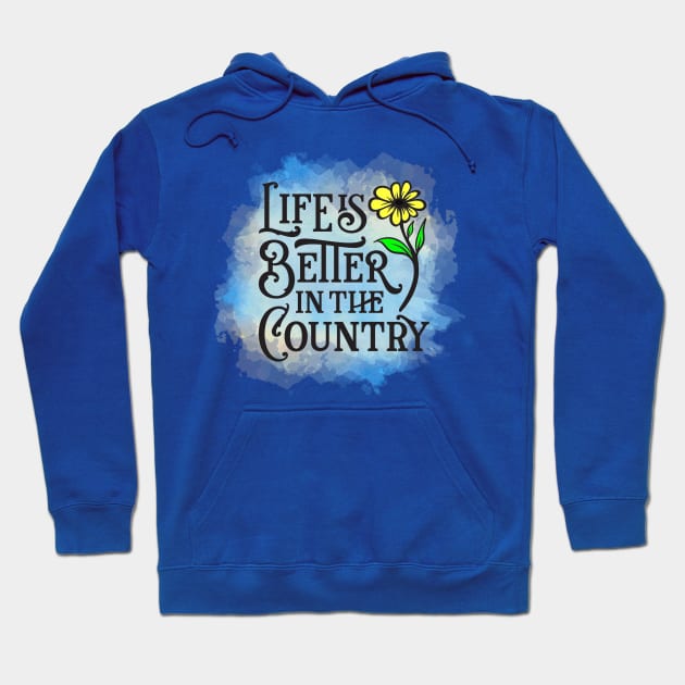 Life Is Better In The Country Hoodie by This and That Designs